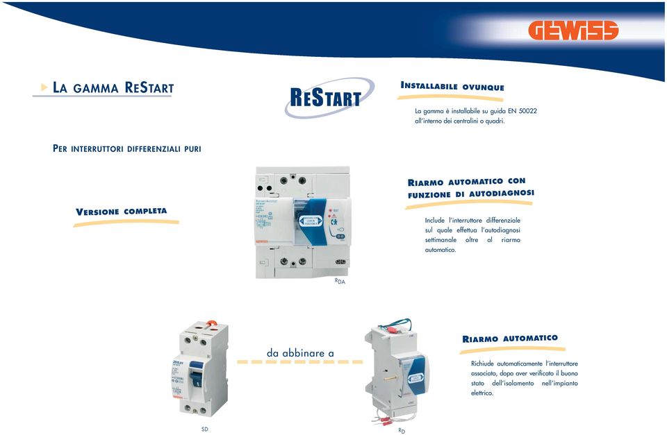 differenziale sul quale effettua l autodiagnosi settimanale oltre al riarmo automatico.