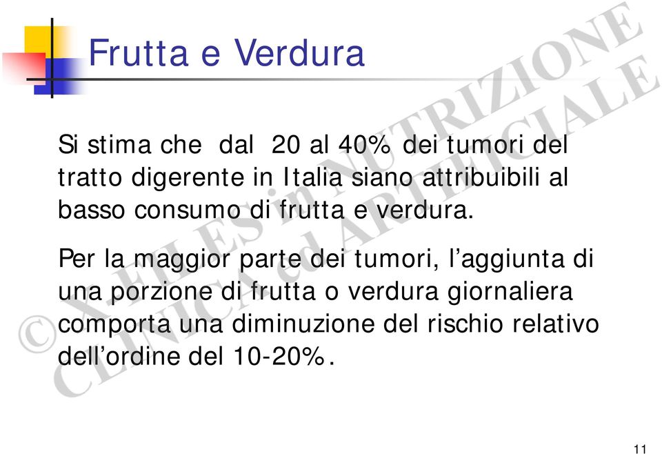 Per la maggior parte dei tumori, l aggiunta di una porzione di frutta o