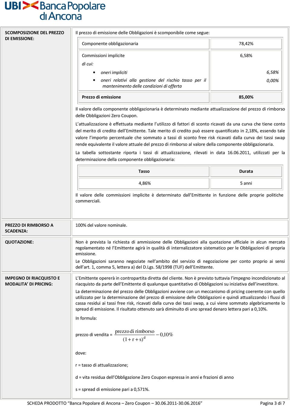 attualizzazione del prezzo di rimborso delle Obbligazioni Zero Coupon.