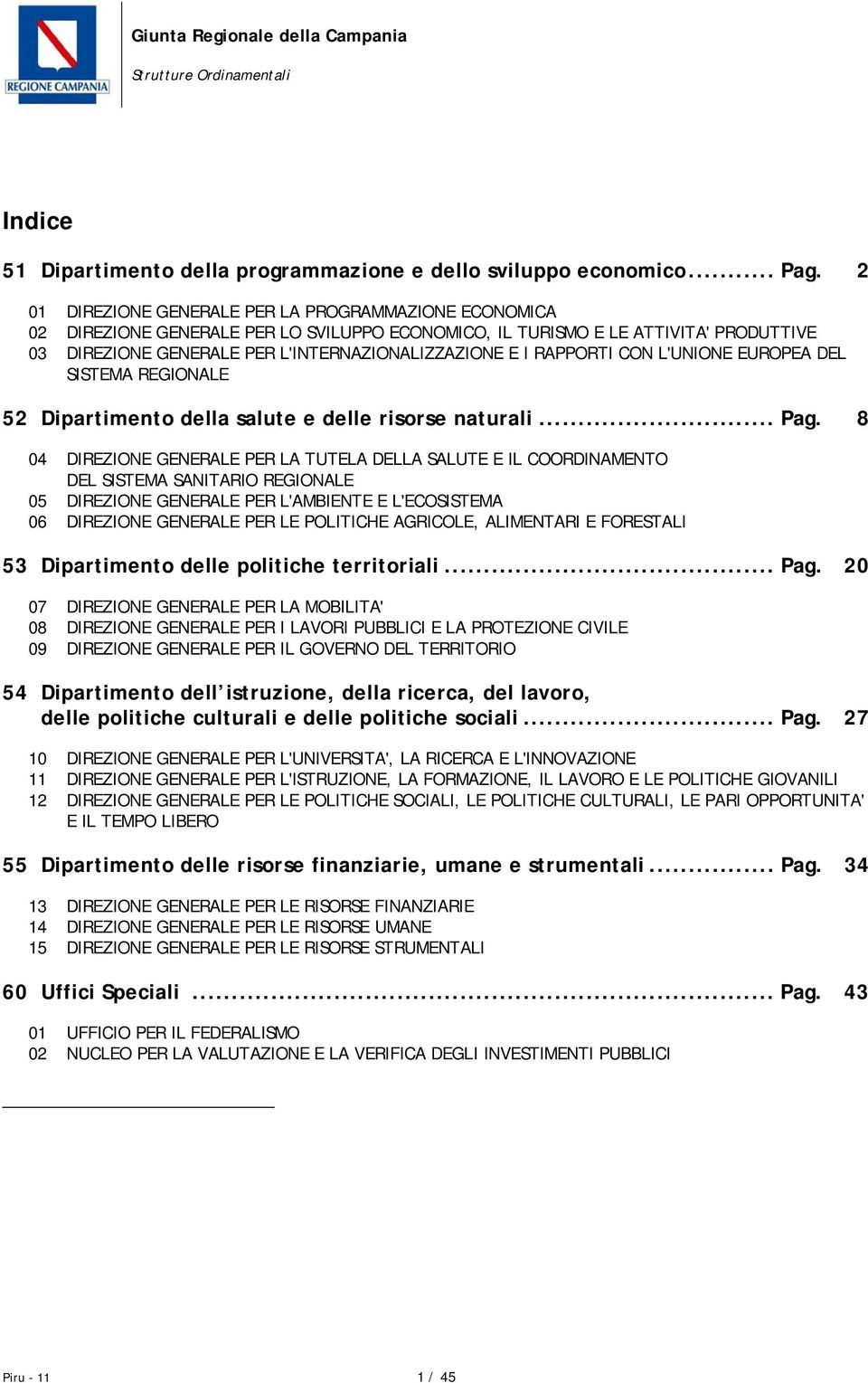 RAPPORTI CON L'UNIONE EUROPEA DEL SISTEMA REGIONALE 52 Dipartimento della salute e delle risorse naturali... Pag.