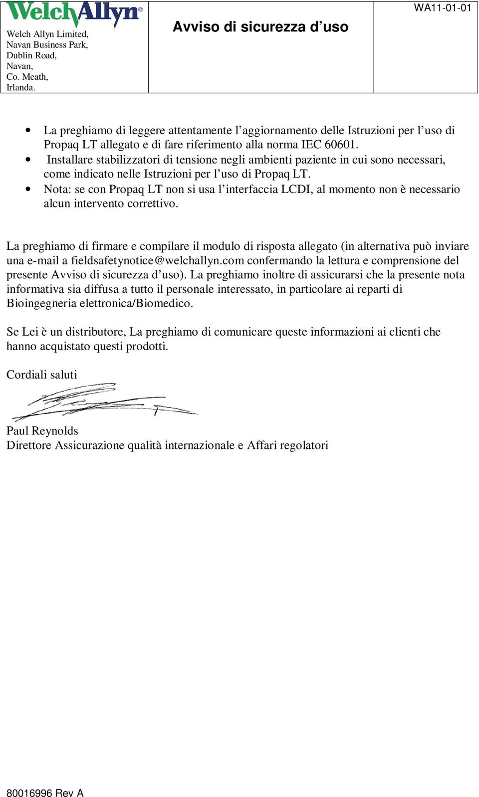 Installare stabilizzatori di tensione negli ambienti paziente in cui sono necessari, come indicato nelle Istruzioni per l uso di Propaq LT.