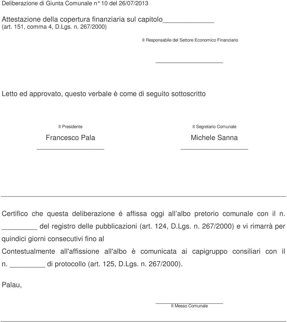 267/2000) Il Responsabile del Settore Economico Finanziario Letto ed approvato, questo verbale è come di seguito sottoscritto Il Presidente Francesco Pala Il Segretario