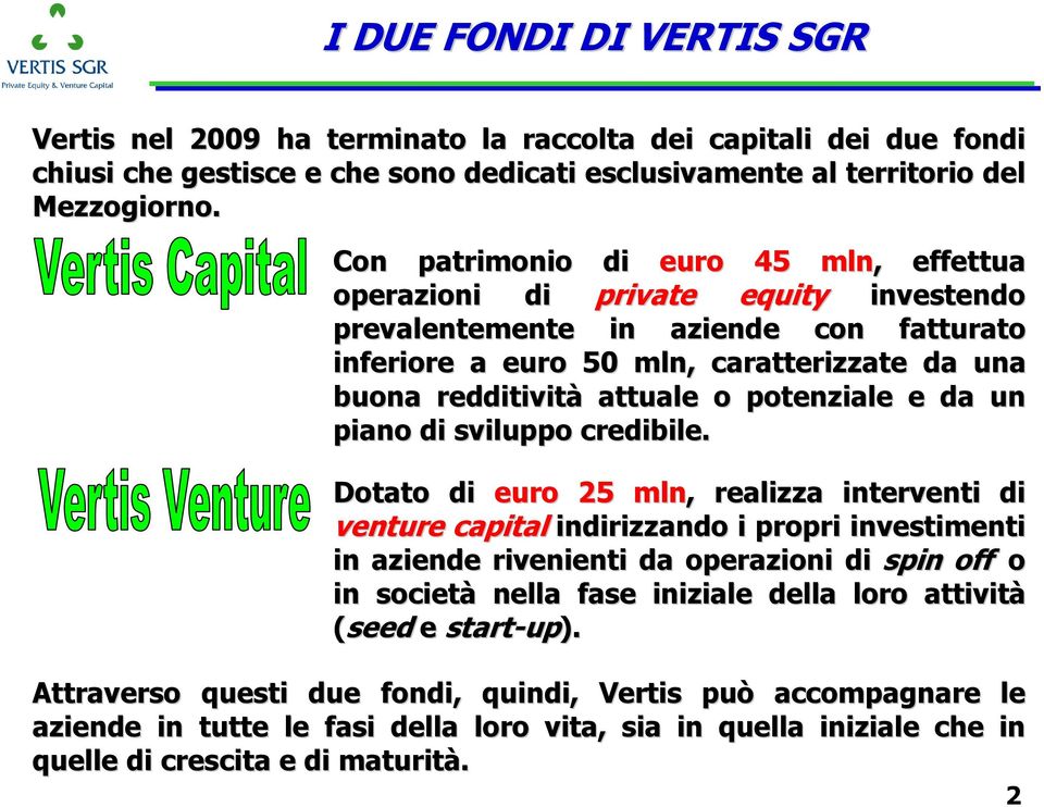 potenziale e da un piano di sviluppo credibile.