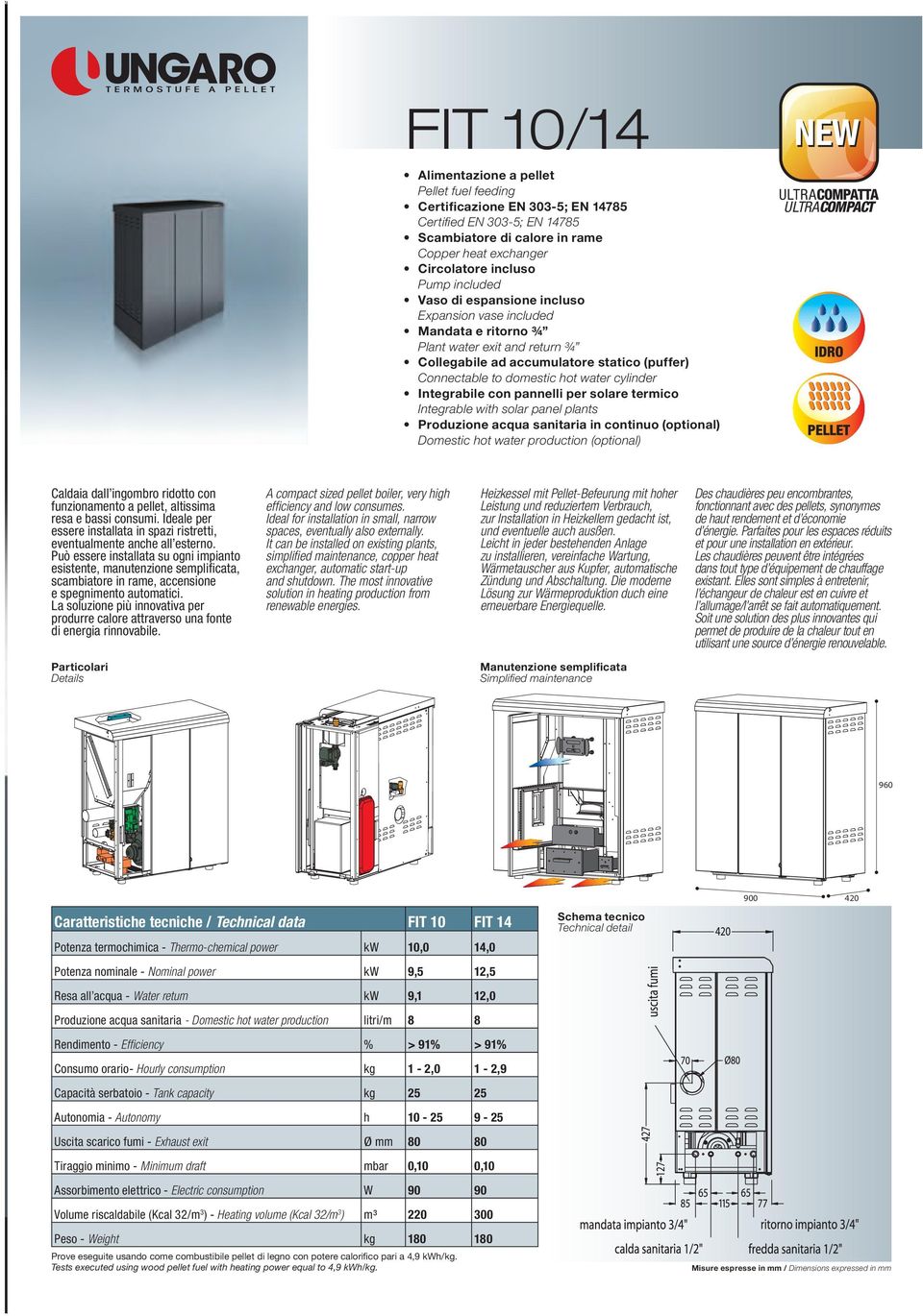 solare termico Integrable with solar panel plants Produzione acqua sanitaria in continuo (optional) Domestic hot water production (optional) NEW ULTRACOMPATTA ULTRACOMPACT Caldaia dall ingombro