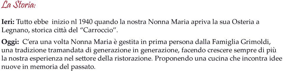 Oggi: C era una volta Nonna Maria è gestita in prima persona dalla Famiglia Grimoldi, una tradizione