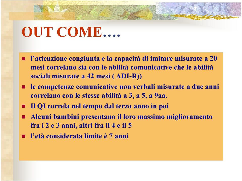 le abilità sociali misurate a 42 mesi ( ADI-R)) le competenze comunicative non verbali misurate a due anni