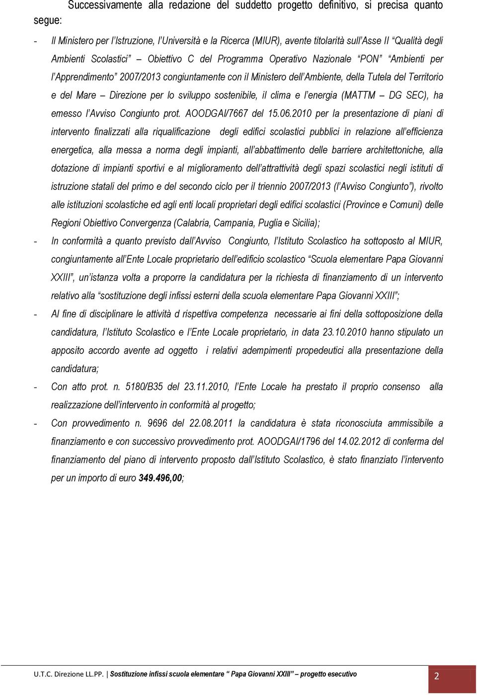 Mare Direzione per lo sviluppo sostenibile, il clima e l energia (MATTM DG SEC), ha emesso l Avviso Congiunto prot. AOODGAI/7667 del 15.06.