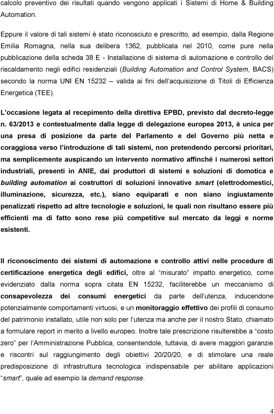 38 E - Installazione di sistema di automazione e controllo del riscaldamento negli edifici residenziali (Building Automation and Control System, BACS) secondo la norma UNI EN 15232 valida ai fini