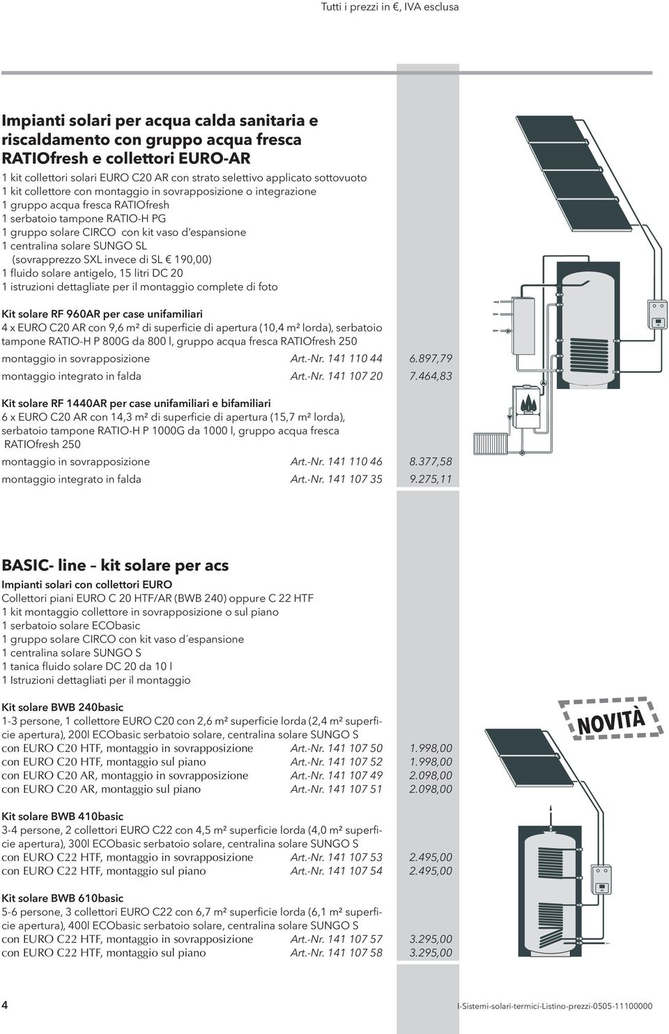 (sovrapprezzo SXL invece di SL 190,00) 1 fluido solare antigelo, 15 litri DC 20 1 istruzioni dettagliate per il montaggio complete di foto Kit solare RF 960AR per case unifamiliari 4 x EURO C20 AR