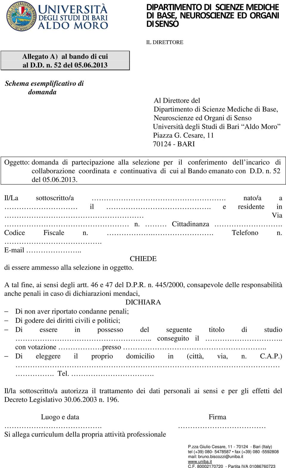 Cesare, 11 70124 - BARI Oggetto: domanda di partecipazione alla selezione per il conferimento dell incarico di collaborazione coordinata e continuativa di cui al Bando emanato con D.D. n. 52 del 05.