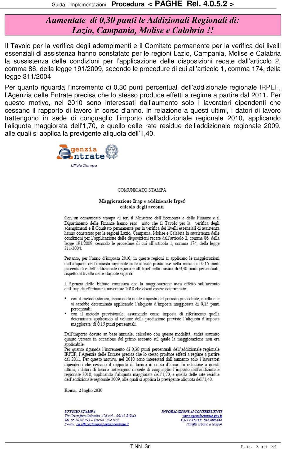 sussistenza delle condizioni per l applicazione delle disposizioni recate dall articolo 2, comma 86, della legge 191/2009, secondo le procedure di cui all articolo 1, comma 174, della legge 311/2004