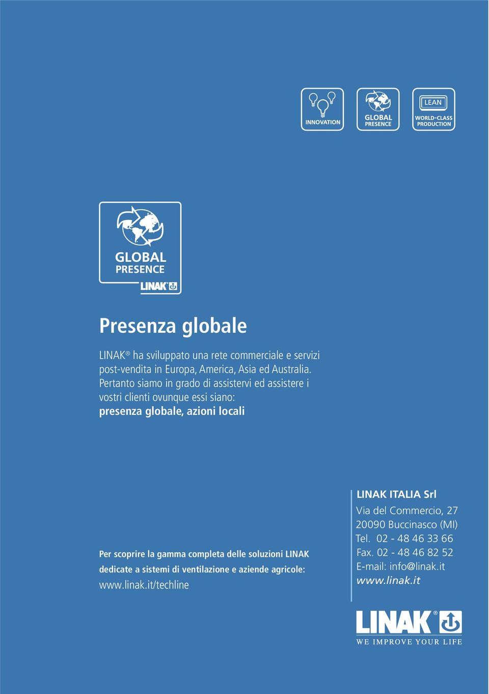 scoprire la gamma completa delle soluzioni LINAK dedicate a sistemi di ventilazione e aziende agricole: www.linak.