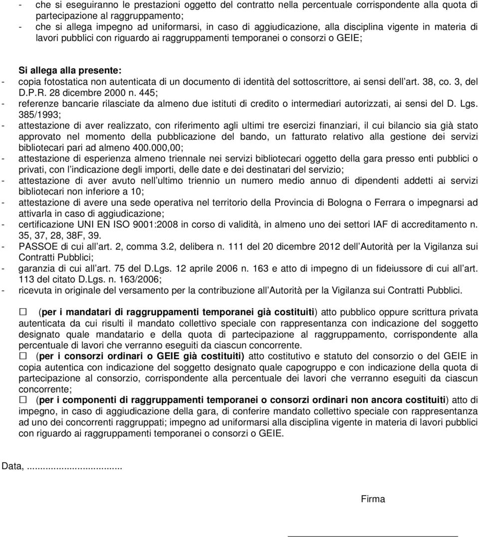 documento di identità del sottoscrittore, ai sensi dell art. 38, co. 3, del D.P.R. 28 dicembre 2000 n.