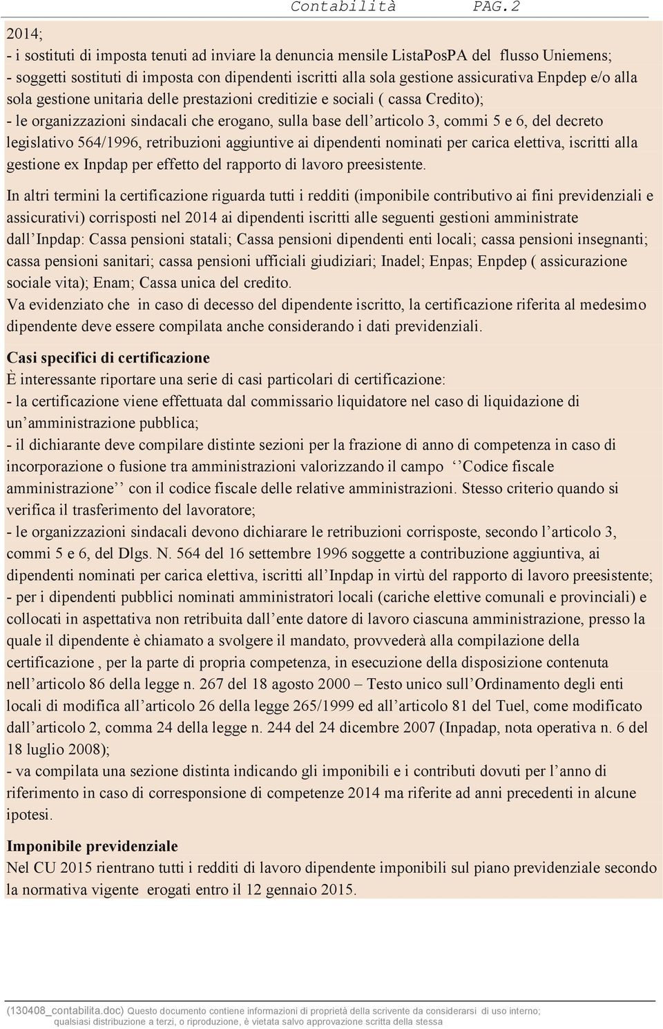 legislativo 564/1996, retribuzioni aggiuntive ai dipendenti nominati per carica elettiva, iscritti alla gestione ex Inpdap per effetto del rapporto di lavoro preesistente.