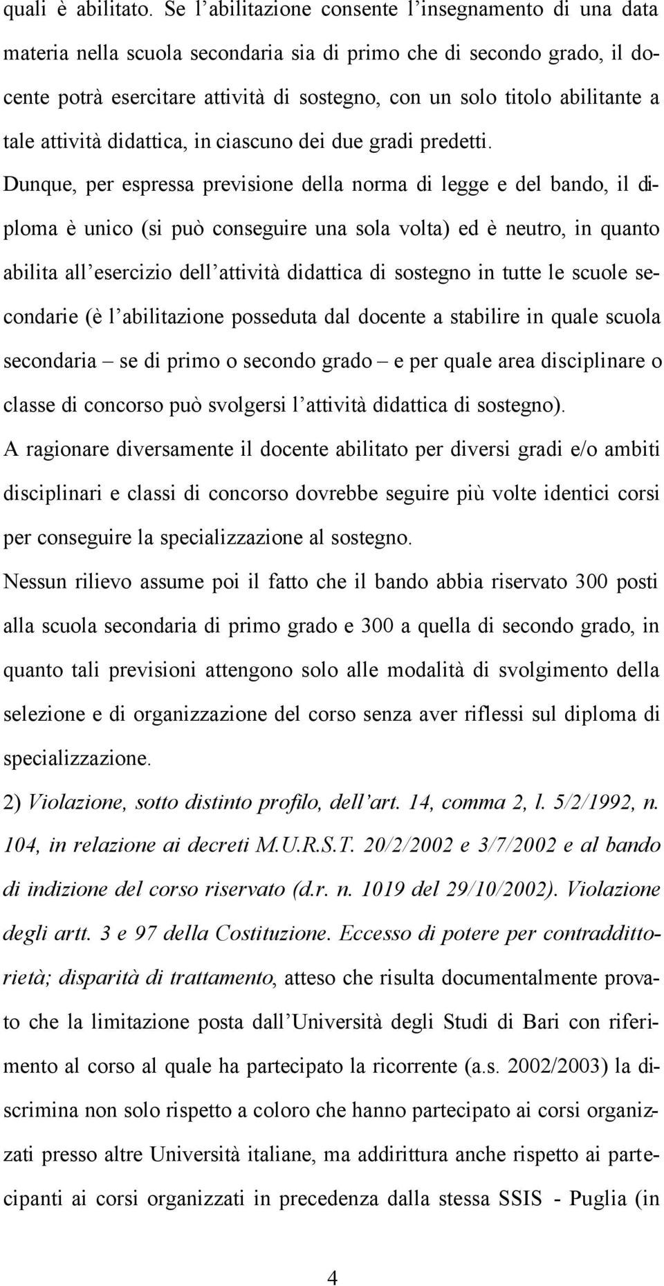 abilitante a tale attività didattica, in ciascuno dei due gradi predetti.