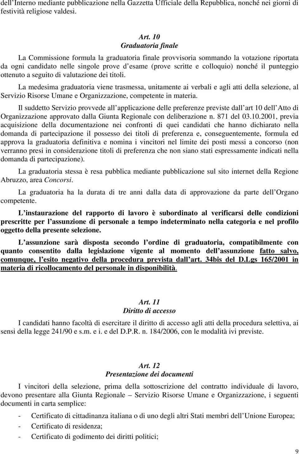 punteggio ottenuto a seguito di valutazione dei titoli.