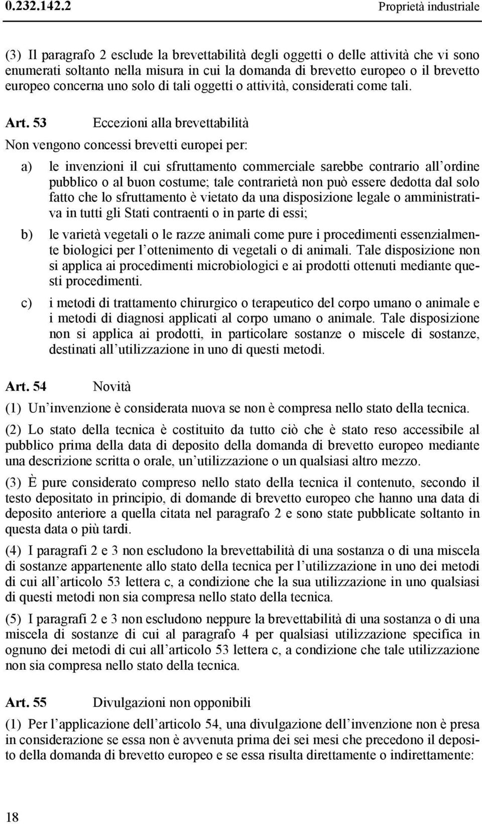 europeo concerna uno solo di tali oggetti o attività, considerati come tali. Art.