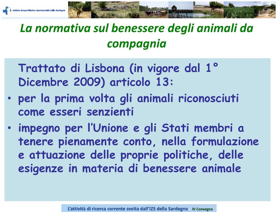 senzienti impegno per l Unione e gli Stati membri a tenere pienamente conto, nella