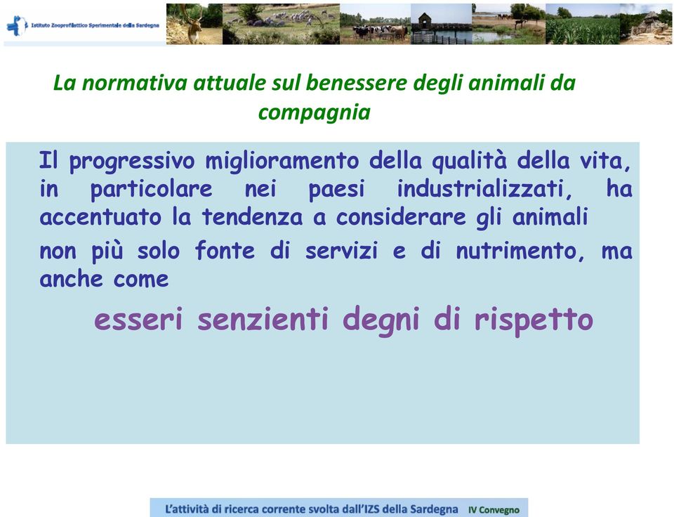 industrializzati, ha accentuato la tendenza a considerare gli animali non