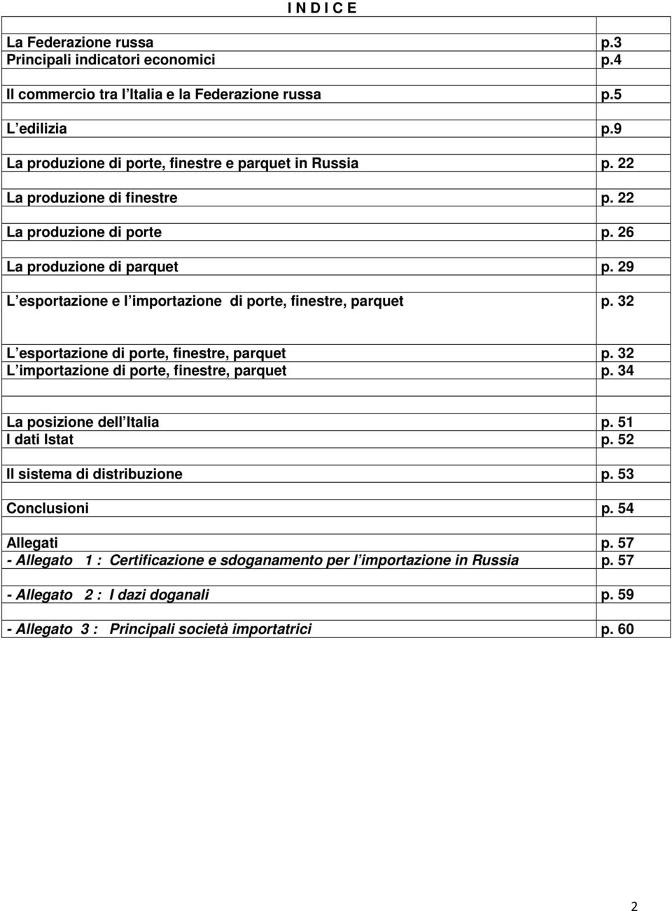 29 L esportazione e l importazione di porte, finestre, parquet p. 32 L esportazione di porte, finestre, parquet p. 32 L importazione di porte, finestre, parquet p.