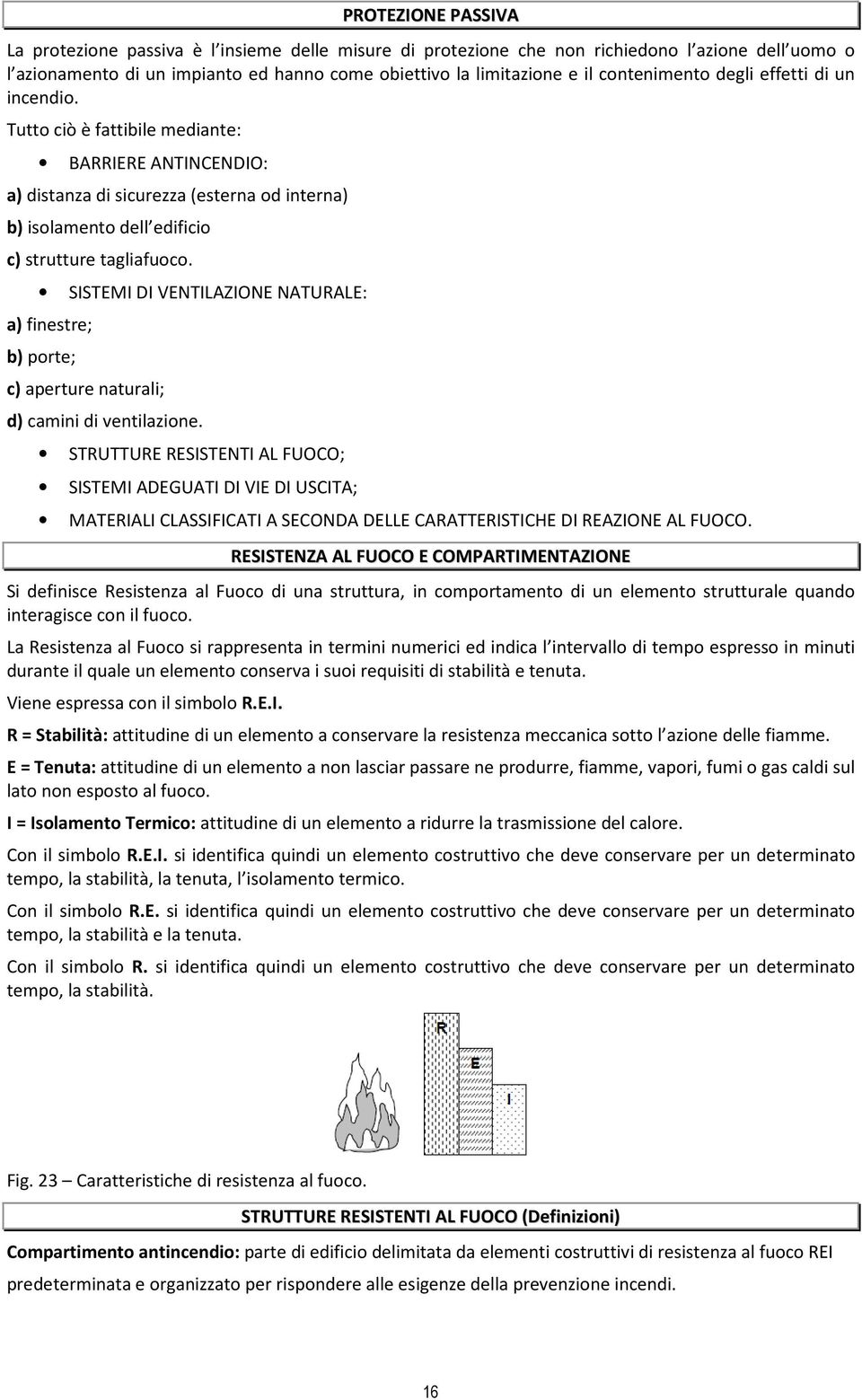 SISTEMI DI VENTILAZIONE NATURALE: a) finestre; b) porte; c) aperture naturali; d) camini di ventilazione.