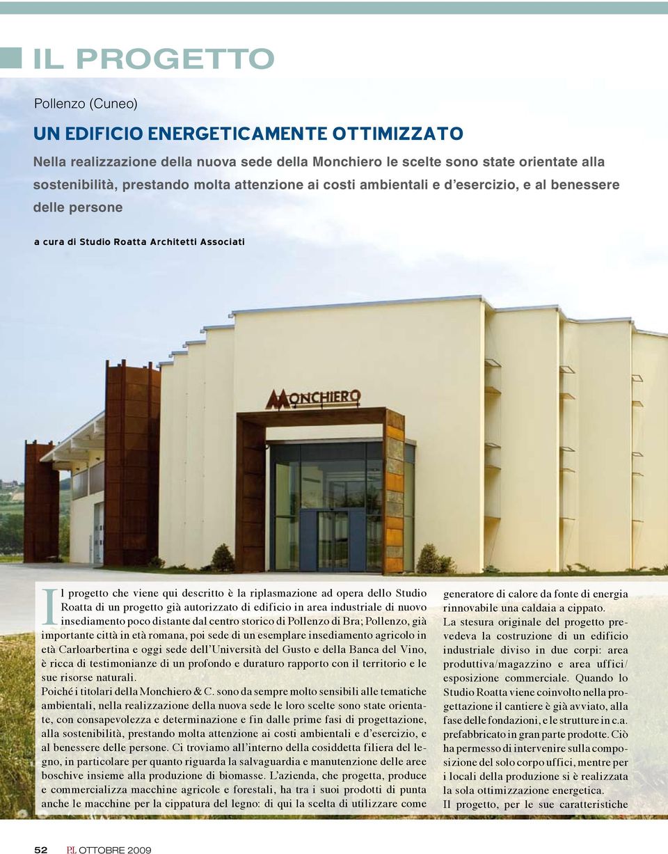 edfco n area ndustrale d nuovo nsedamento poco dstante dal centro storco d Pollenzo d Bra; Pollenzo, gà mportante cttà n età romana, po sede d un esemplare nsedamento agrcolo n età Carloarbertna e