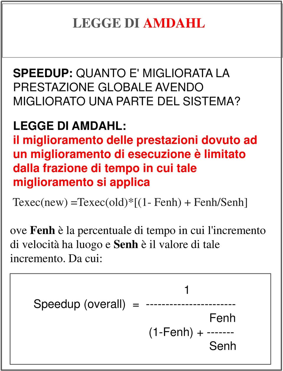 in cui tale miglioramento si applica Texec(new) =Texec(old)*[(1- Fenh) + Fenh/Senh] ove Fenh è la percentuale di tempo in cui