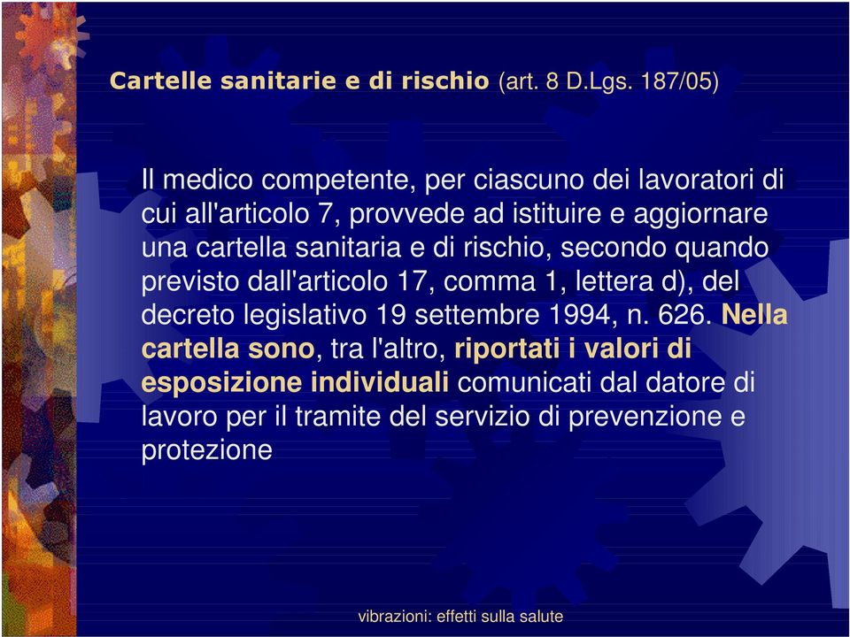 cartella sanitaria e di rischio, secondo quando previsto dall'articolo 17, comma 1, lettera d), del decreto legislativo