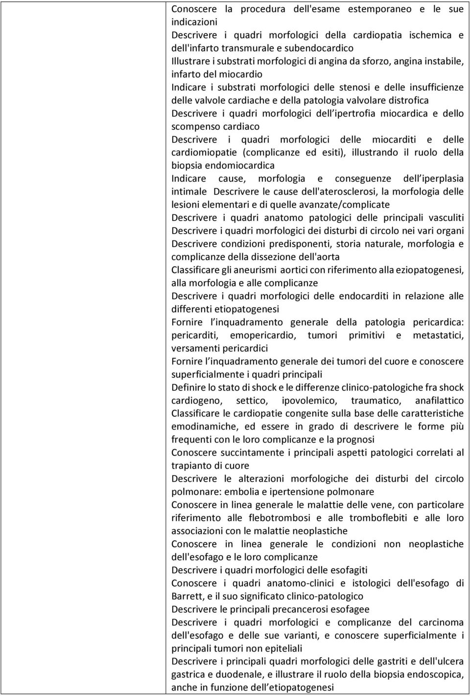 distrofica Descrivere i quadri morfologici dell ipertrofia miocardica e dello scompenso cardiaco Descrivere i quadri morfologici delle miocarditi e delle cardiomiopatie (complicanze ed esiti),