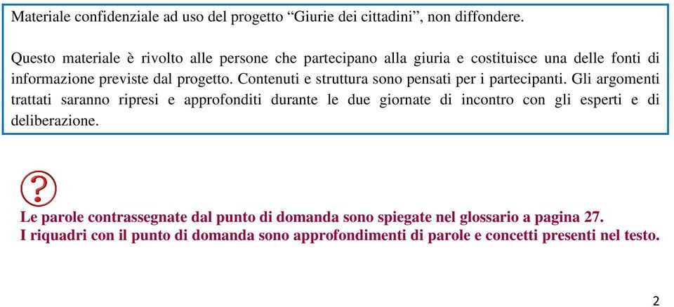 Contenuti e struttura sono pensati per i partecipanti.