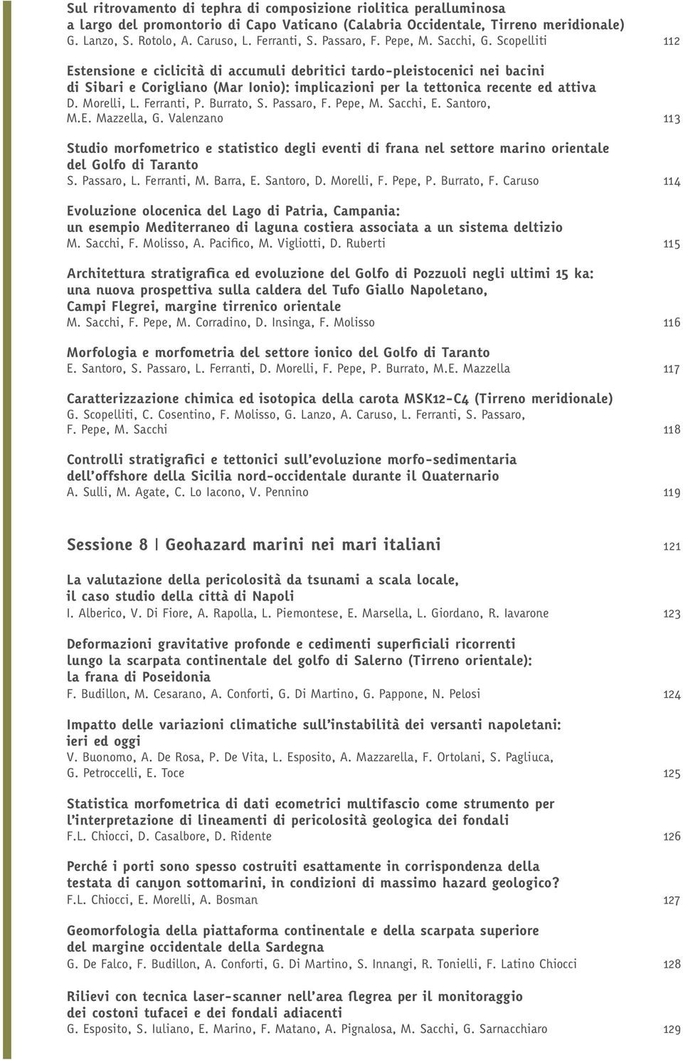 Scopelliti 112 Estensione e ciclicità di accumuli debritici tardo-pleistocenici nei bacini di Sibari e Corigliano (Mar Ionio): implicazioni per la tettonica recente ed attiva D. Morelli, L.
