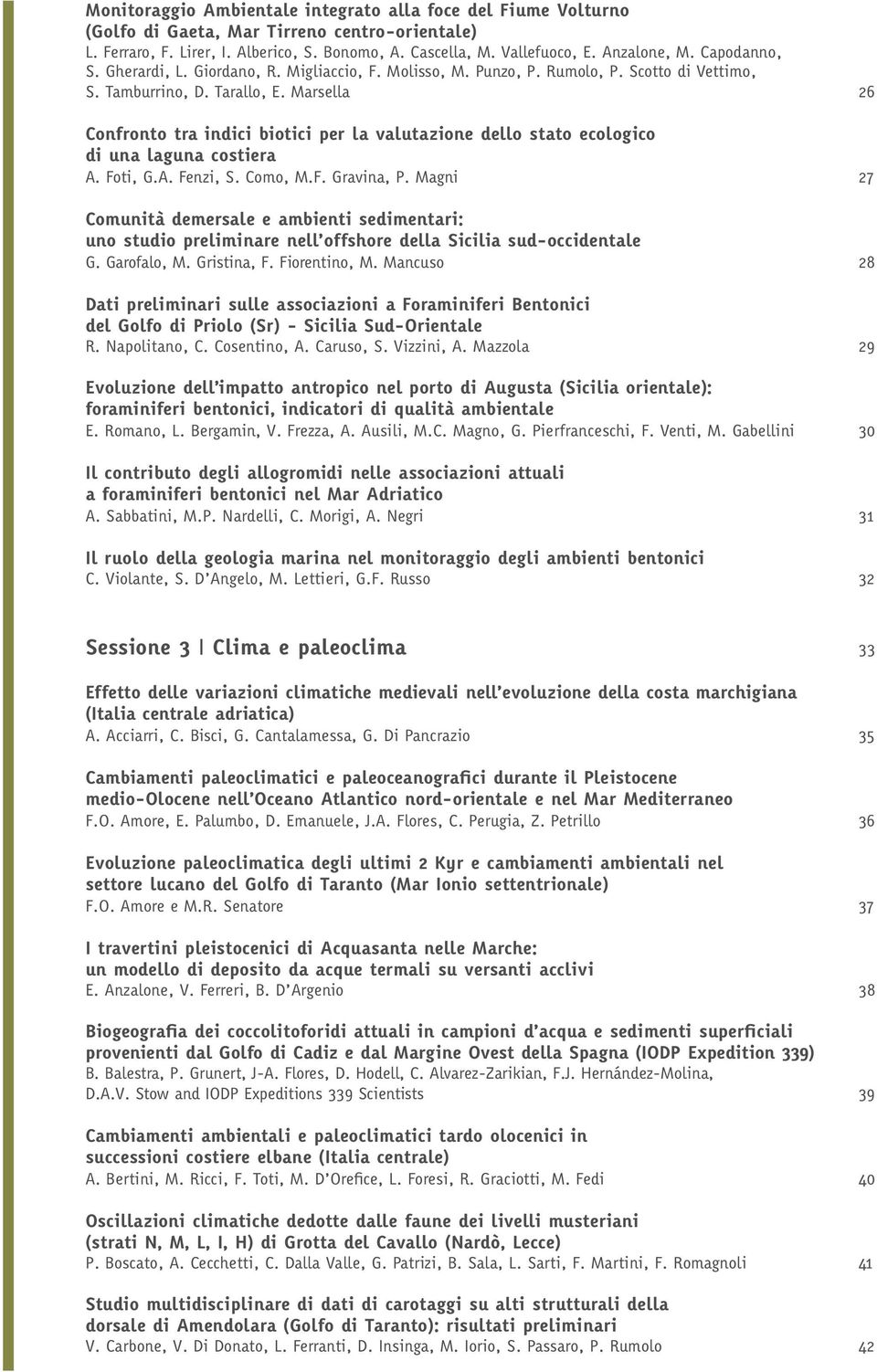 Marsella 26 Confronto tra indici biotici per la valutazione dello stato ecologico di una laguna costiera A. Foti, G.A. Fenzi, S. Como, M.F. Gravina, P.