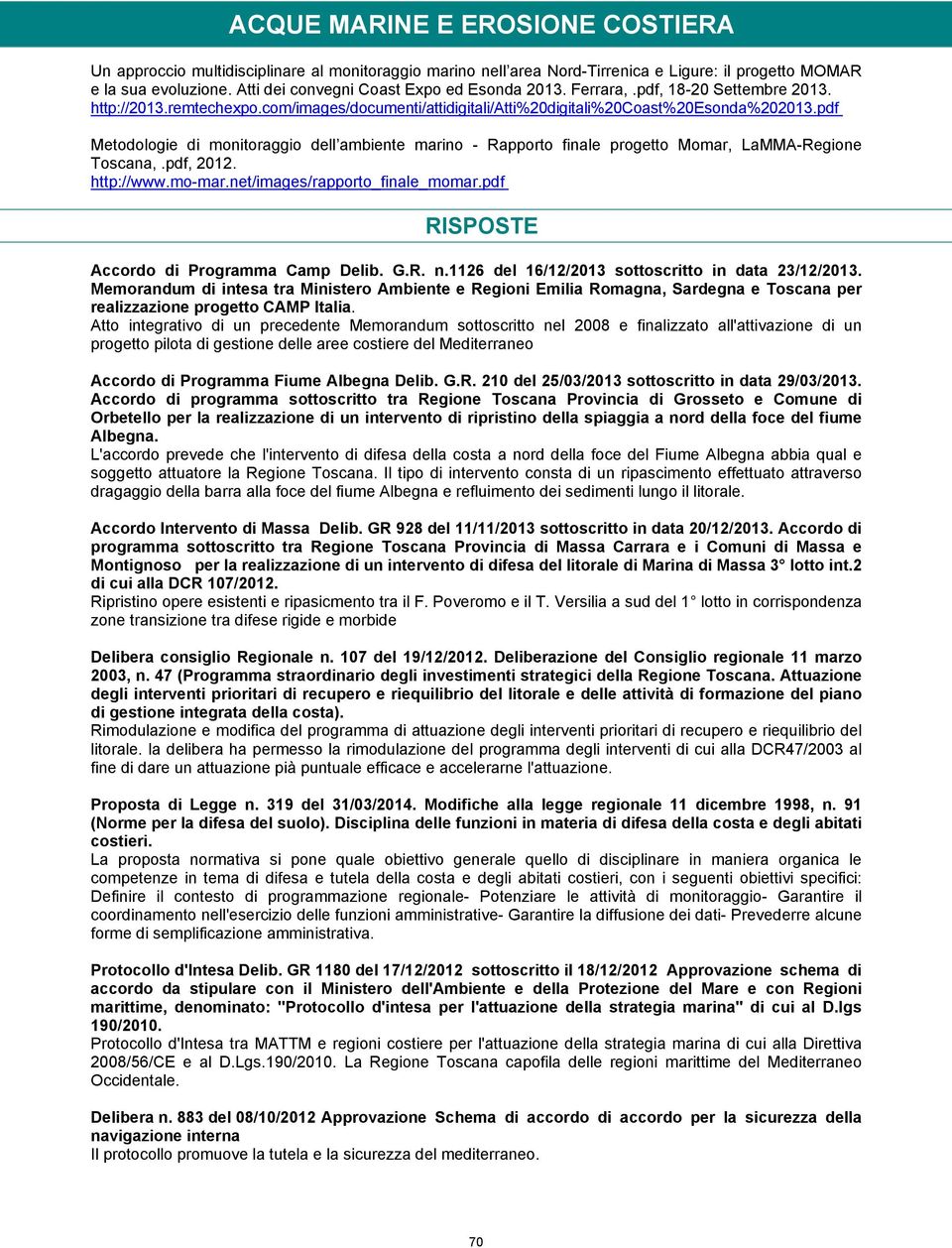 pdf Metodologie di monitoraggio dell ambiente marino - Rapporto finale progetto Momar, LaMMA-Regione Toscana,.pdf, 2012. http://www.mo-mar.net/images/rapporto_finale_momar.