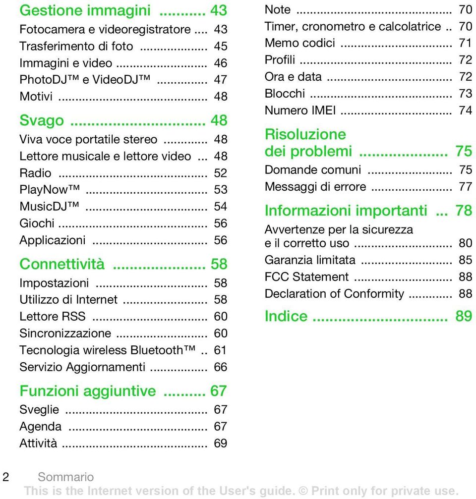 .. 60 Sincronizzazione... 60 Tecnologia wireless Bluetooth.. 61 Servizio Aggiornamenti... 66 Funzioni aggiuntive... 67 Sveglie... 67 Agenda... 67 Attività... 69 Note.