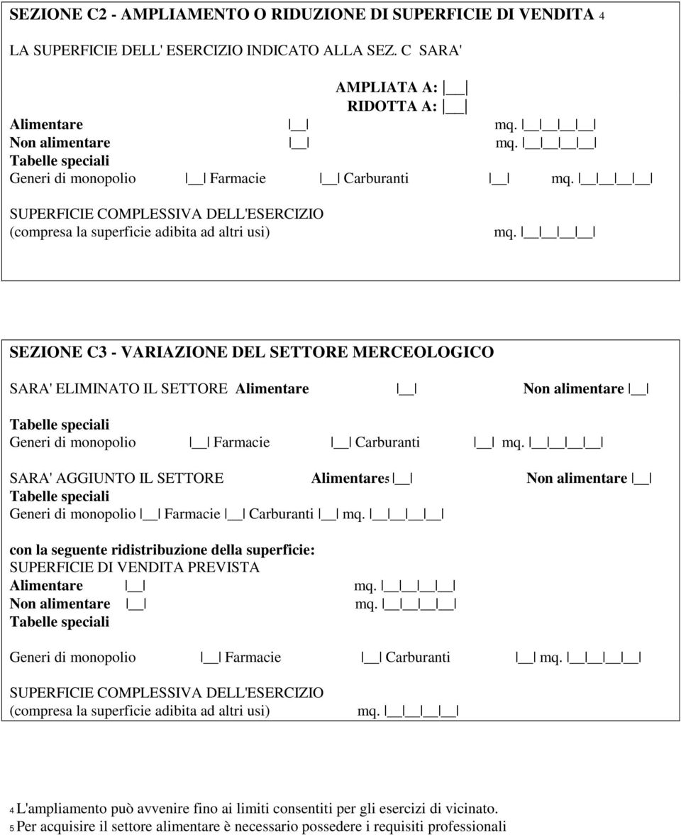 IL SETTORE Alimentare Non alimentare Generi di monopolio Farmacie Carburanti SARA' AGGIUNTO IL SETTORE Alimentare5 Non alimentare Generi di monopolio Farmacie Carburanti con la seguente