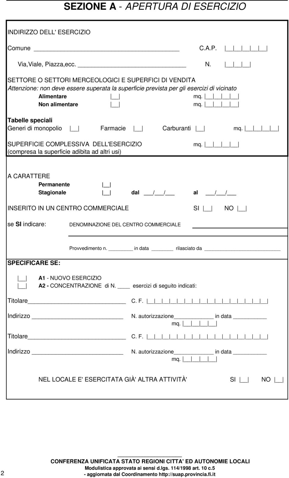 al / / INSERITO IN UN CENTRO COMMERCIALE SI NO se SI indicare: DENOMINAZIONE DEL CENTRO COMMERCIALE Provvedimento n.