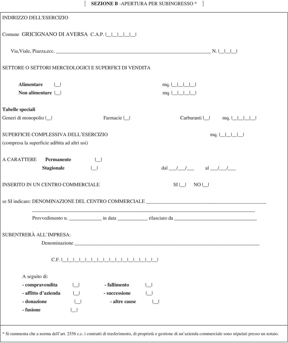 CENTRO COMMERCIALE SI NO se SI indicare: DENOMINAZIONE DEL CENTRO COMMERCIALE Provvedimento n.