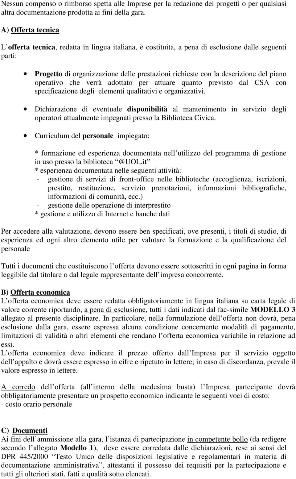 del piano operativo che verrà adottato per attuare quanto previsto dal CSA con specificazione degli elementi qualitativi e organizzativi.