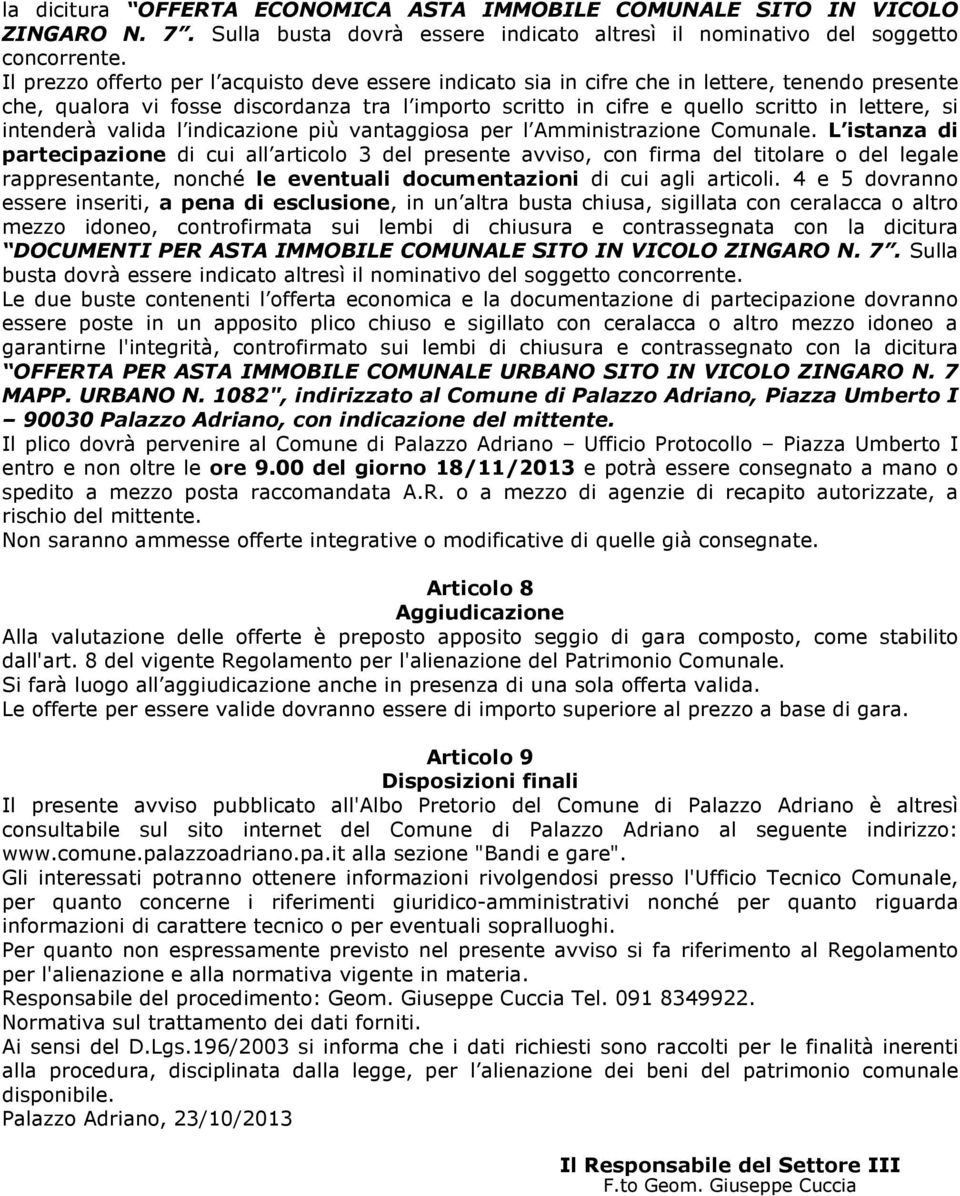 intenderà valida l indicazione più vantaggiosa per l Amministrazione Comunale.