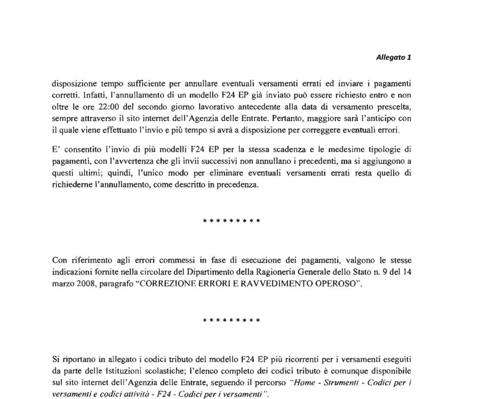 de'agenza dee Entrate. Pertanto, maggore sarà 'antcpo con quae vene effettuato 'nvo e pù tempo s avrà a dsposzone per correggere eventua error.