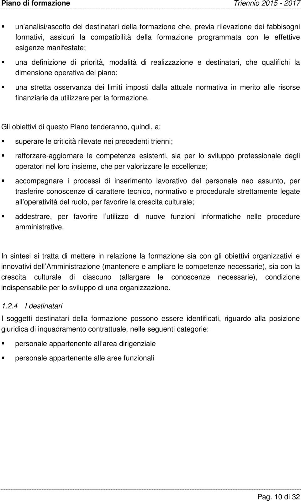 risorse finanziarie da utilizzare per la formazione.