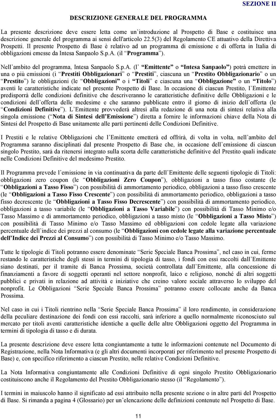 Il presente Prospetto di Base è relativo ad un programma di emissione e di offerta in Italia di obbligazioni emesse da Intesa Sanpaolo S.p.A. (il Programma ).