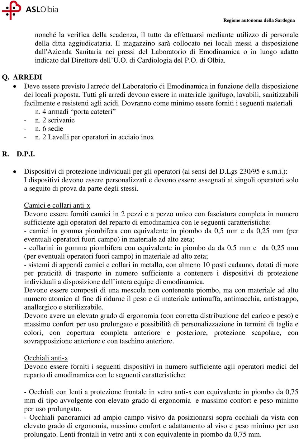 Q. ARREDI Deve essere previsto l'arredo del Laboratorio di Emodinamica in funzione della disposizione dei locali proposta.