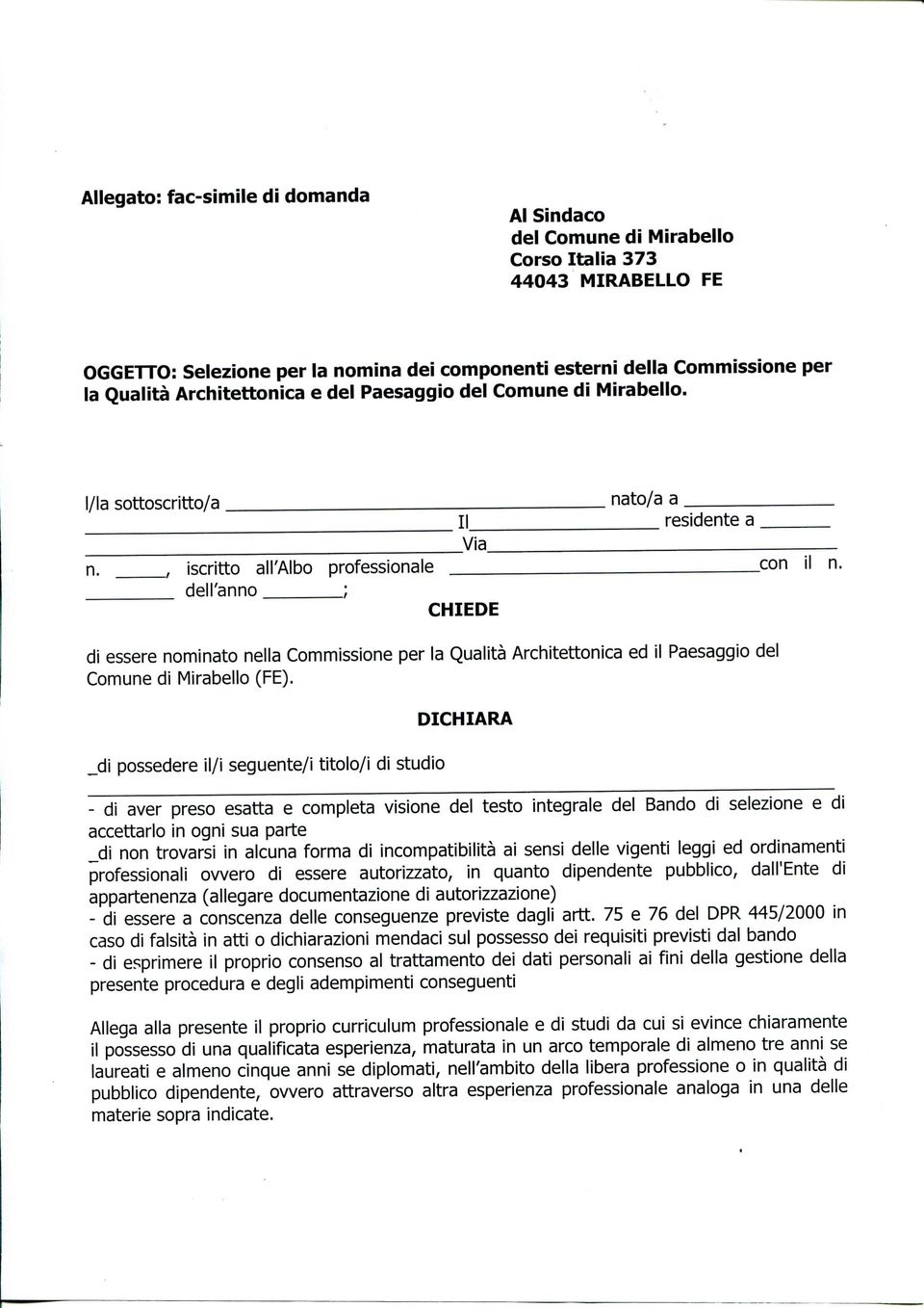 dell'anno ; CHIEDE di essere nominato nella Commissione per la Qualità Architettonica ed il Paesaggio del Comune di Mirabelle (FÉ).