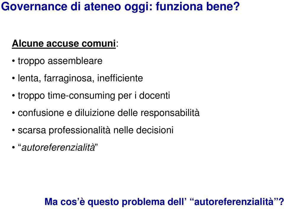 troppo time-consuming per i docenti confusione e diluizione delle