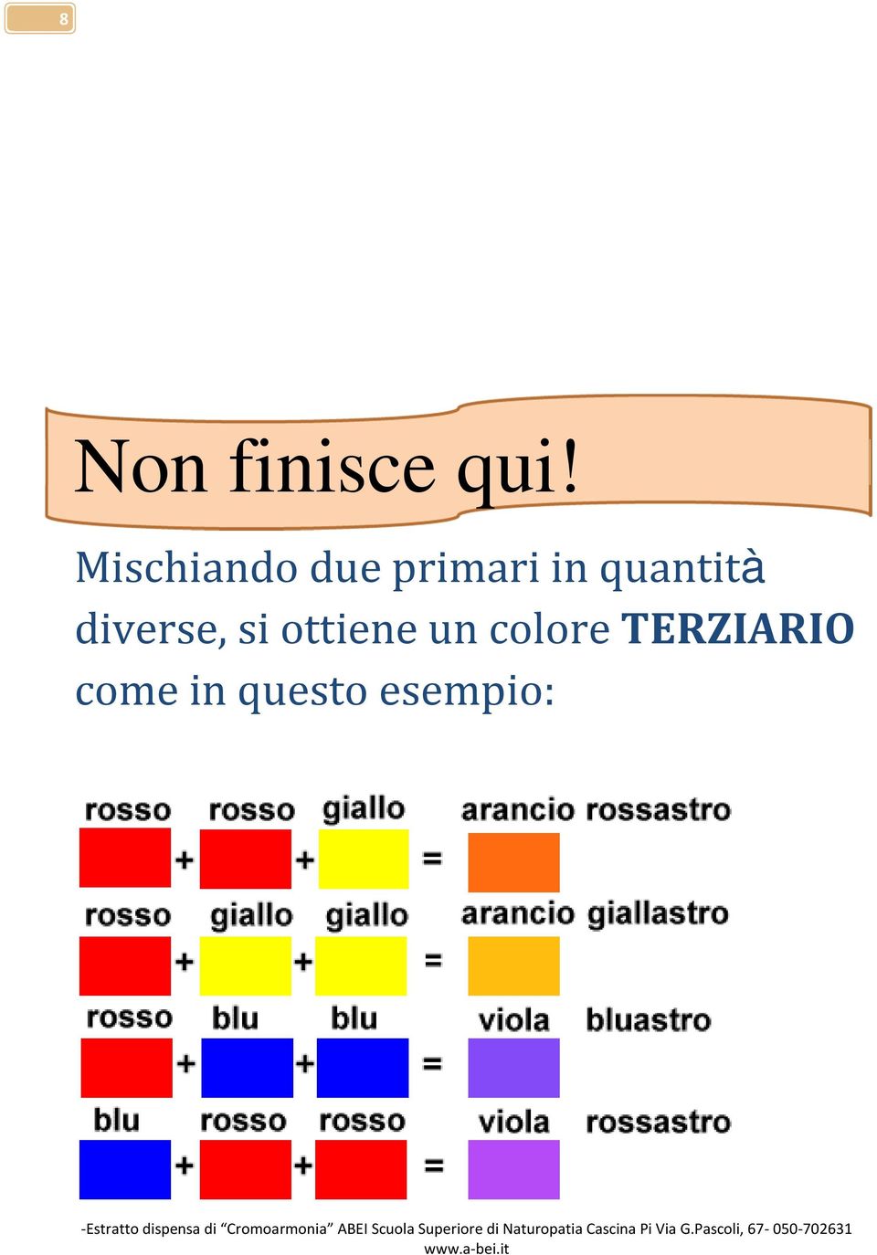 quantità diverse, si ottiene