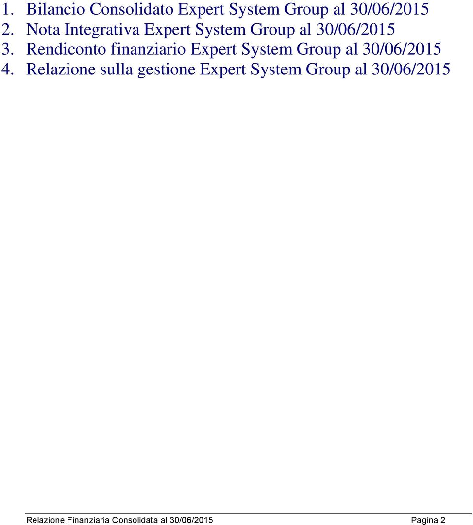 Rendiconto finanziario Expert System Group al 30/06/2015 4.