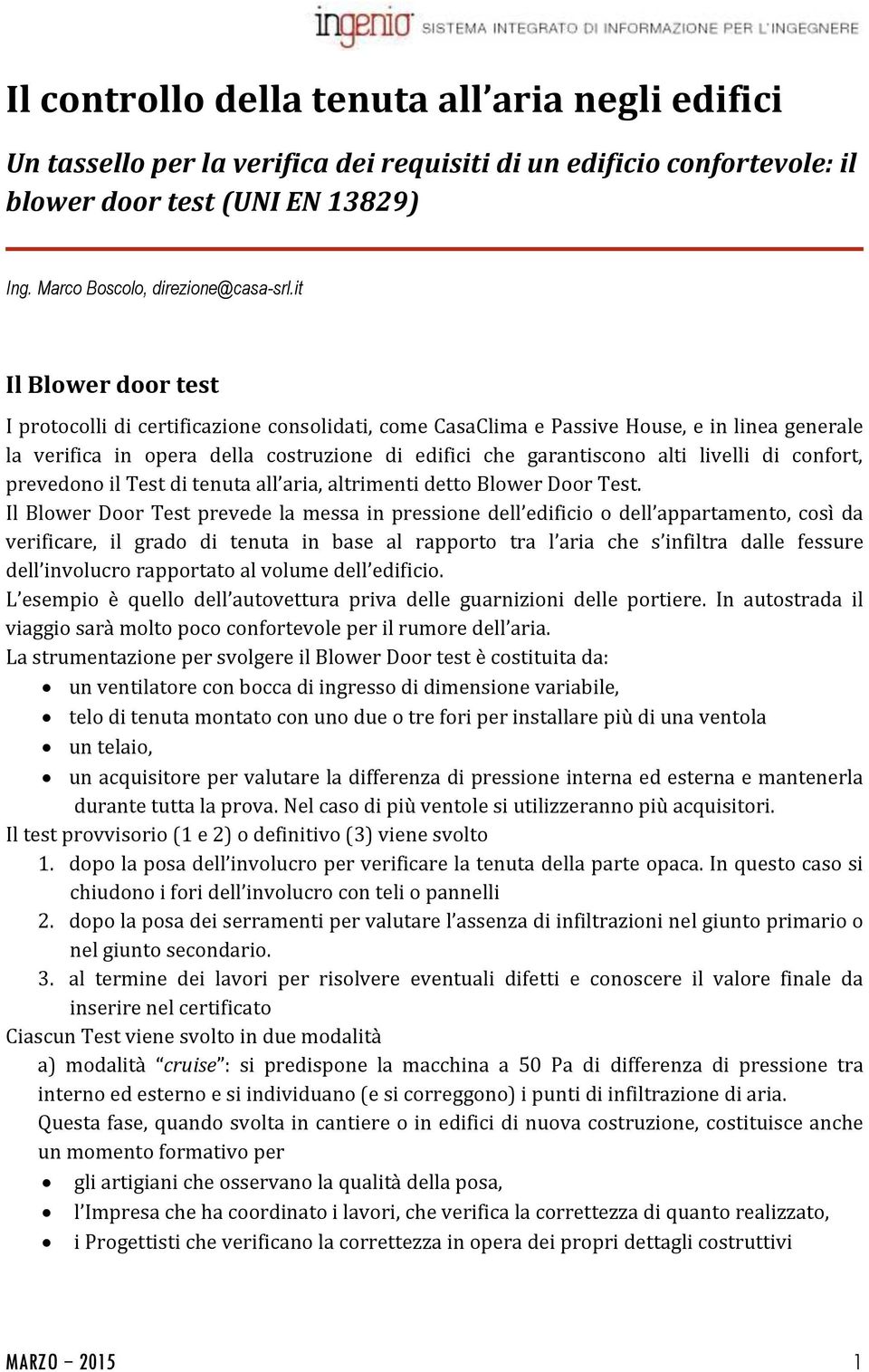 di confort, prevedono il Test di tenuta all aria, altrimenti detto Blower Door Test.