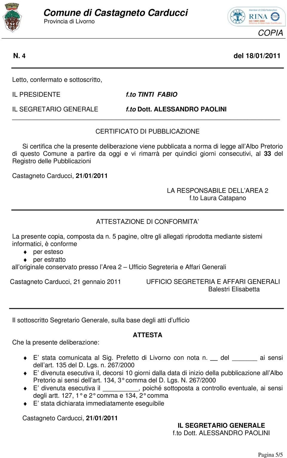 quindici giorni consecutivi, al 33 del Registro delle Pubblicazioni Castagneto Carducci, 21/01/2011 LA RESPONSABILE DELL AREA 2 f.