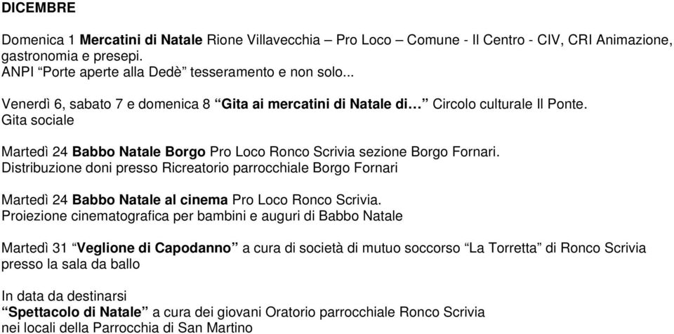 Distribuzione doni presso Ricreatorio parrocchiale Borgo Fornari Martedì 24 Babbo Natale al cinema Pro Loco Ronco Scrivia.